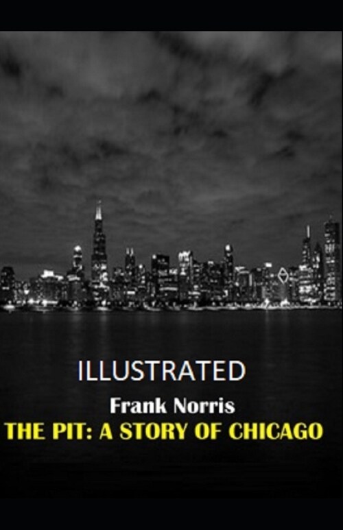 The Pit: A Story of Chicago Illustrated (Paperback)