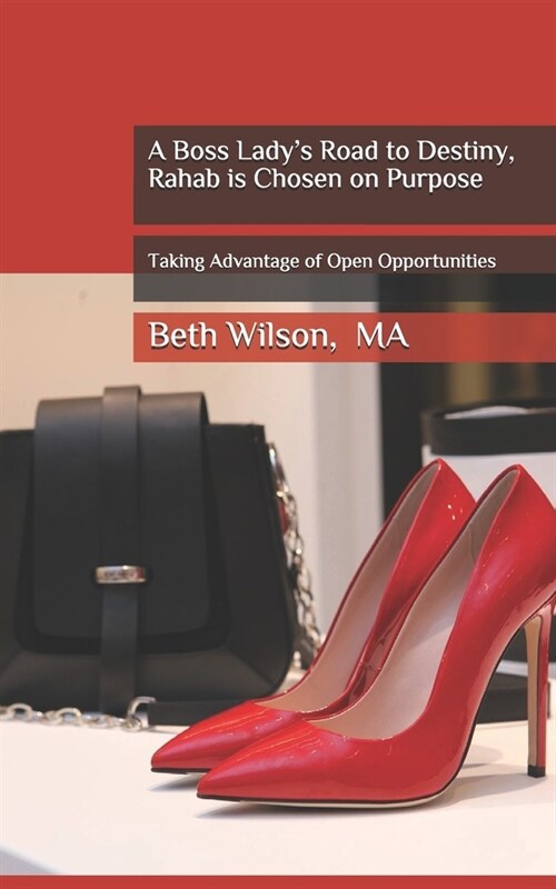 A Boss Ladys Road to Destiny, Rahab is Chosen on Purpose (Paperback)