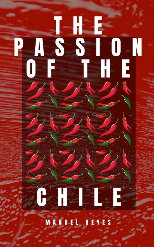 The Passion of the Chile (Paperback)