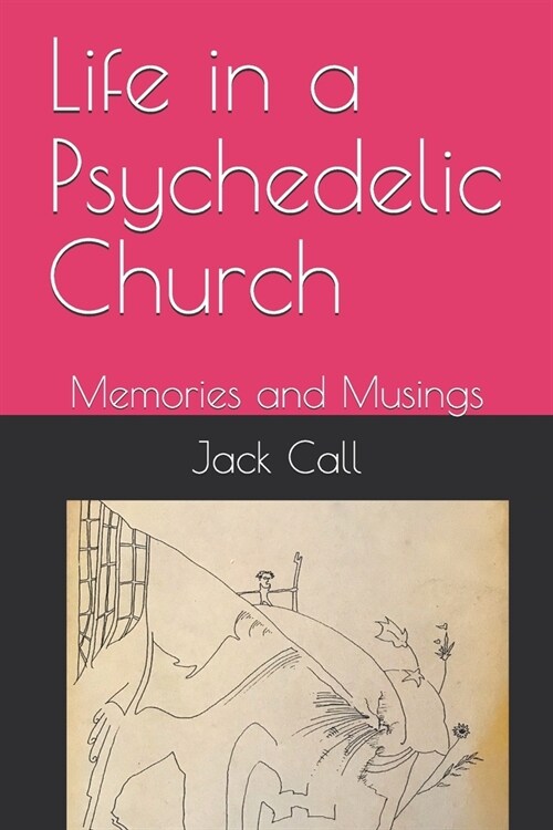 Life in a Psychedelic Church: Memories and Musings (Paperback)