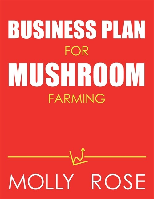 Business Plan For Mushroom Farming (Paperback)