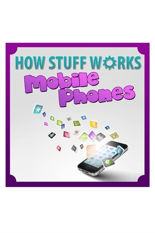 How Stuff Works Mobile Phones (Paperback)