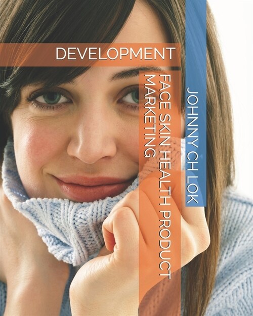 Face Skin Health Product Marketing: Development (Paperback)