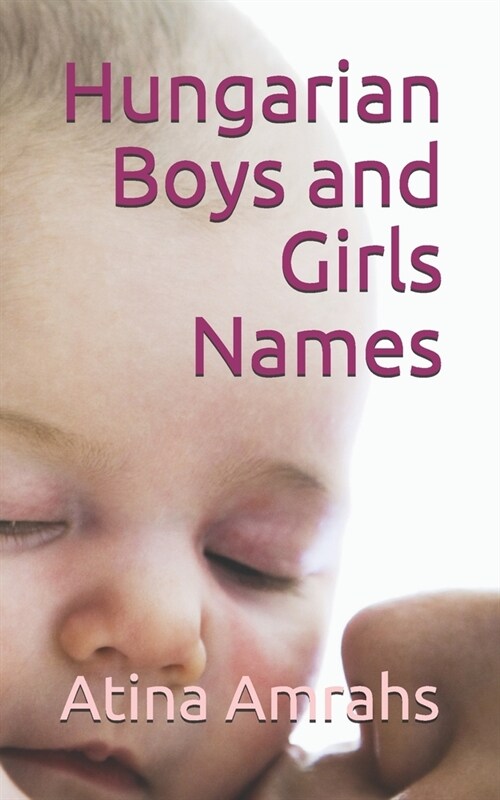 Hungarian Boys and Girls Names (Paperback)