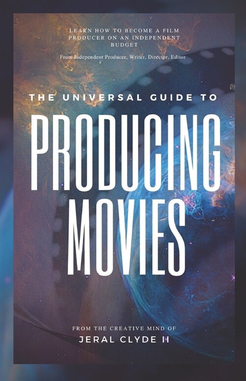 The Universal Guide to Producing Movies (Paperback)