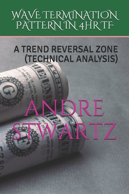 Wave Termination Pattern in 4hr TF: A Trend Reversal Zone (Technical Analysis) (Paperback)