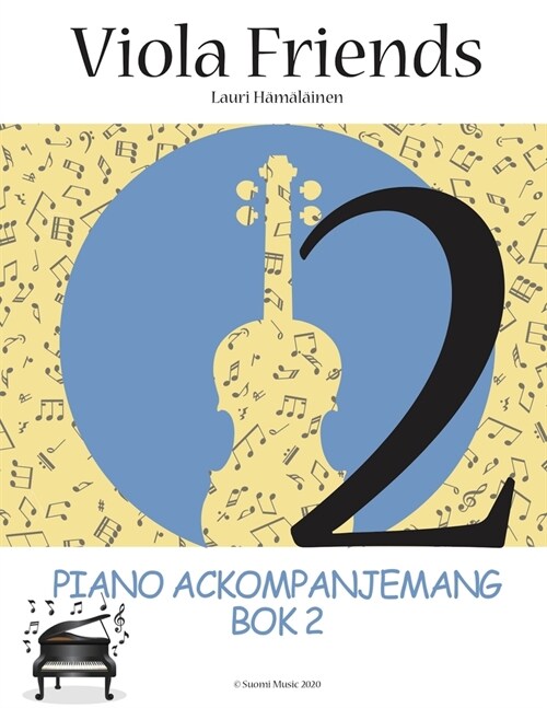 Viola Friends 2 Piano Ackompanjemang: Piano Ackompanjemang Bok 2 (Suomi Music 2020) (Paperback)