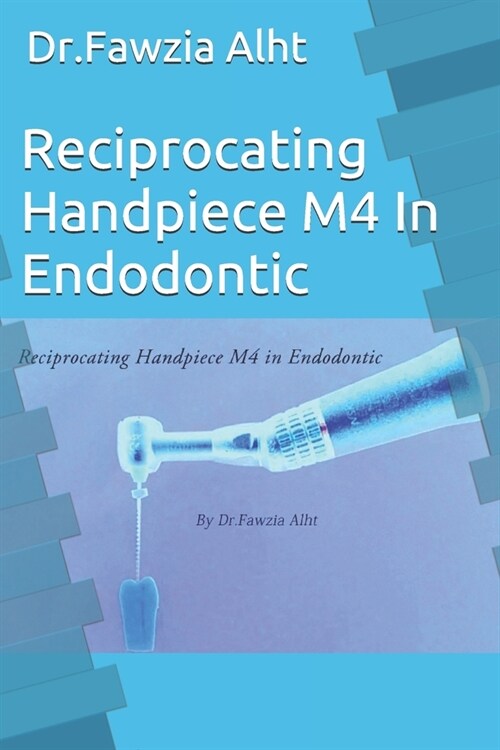 Reciprocating Handpiece M4 In Endodontic: Endodontic book (Paperback)