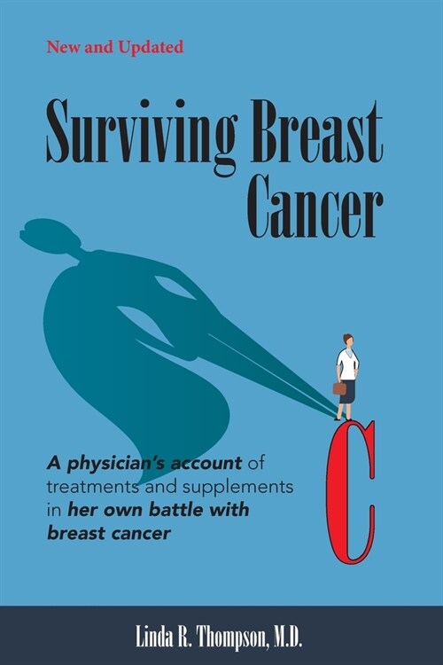 Surviving Breast Cancer: A physicians account of treatments and supplements in her own battle with breast cancer (Paperback)