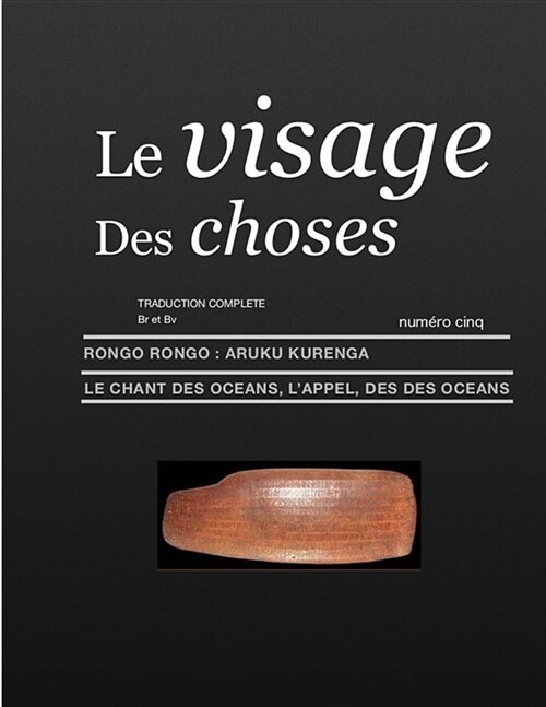 Le Visage Des Choses: Rongo Rongo aRuKu KurenGa Traduction Compl?e Br et Bv (Paperback)