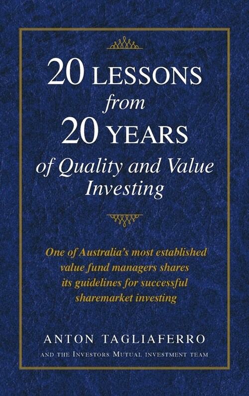 20 LESSONS from 20 YEARS of Quality and Value Investing: One of Australias most established value fund managers shares its guidelines for successful (Hardcover)
