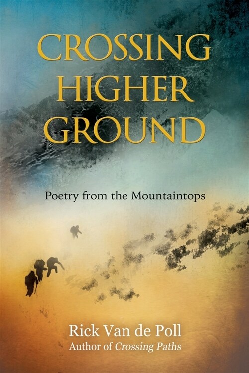 Crossing Higher Ground: : Poetry from the Mountaintops (Paperback)