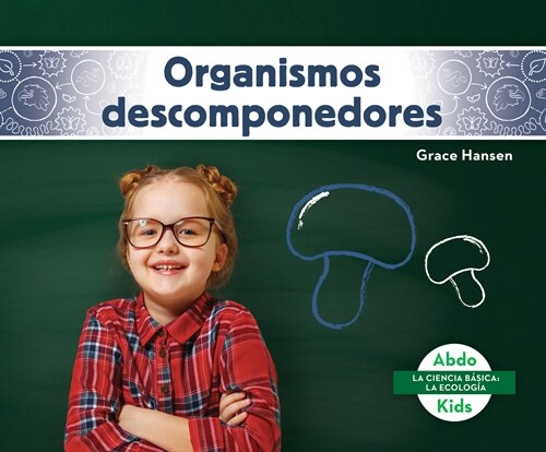 Organismos Descomponedores (Decomposers) (Library Binding)