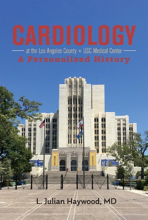 Cardiology at the Los Angeles County + Usc Medical Center: A Personalized History (Hardcover)