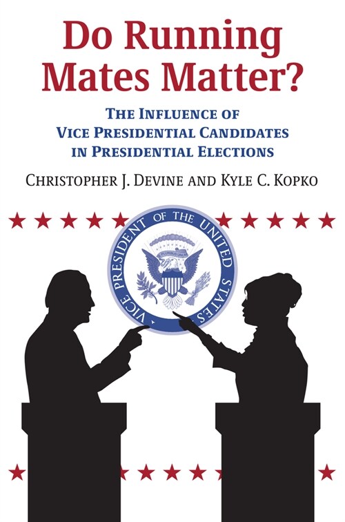 Do Running Mates Matter?: The Influence of Vice Presidential Candidates in Presidential Elections (Paperback)