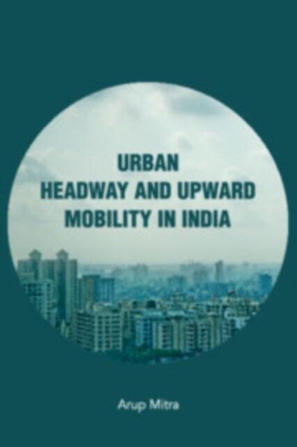 Urban Headway and Upward Mobility in India (Hardcover)