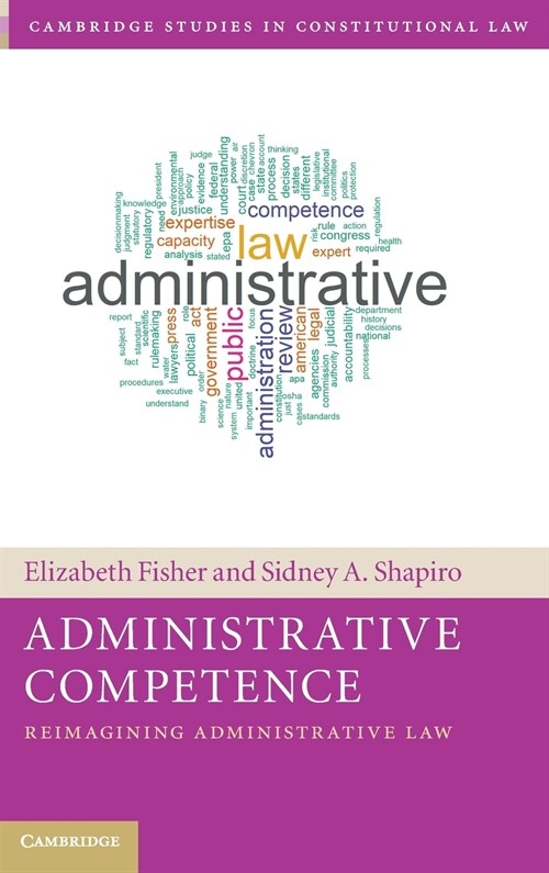 Administrative Competence : Reimagining Administrative Law (Hardcover)