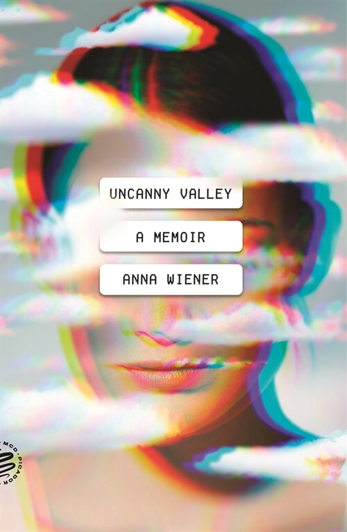 Uncanny Valley: A Memoir (Paperback)