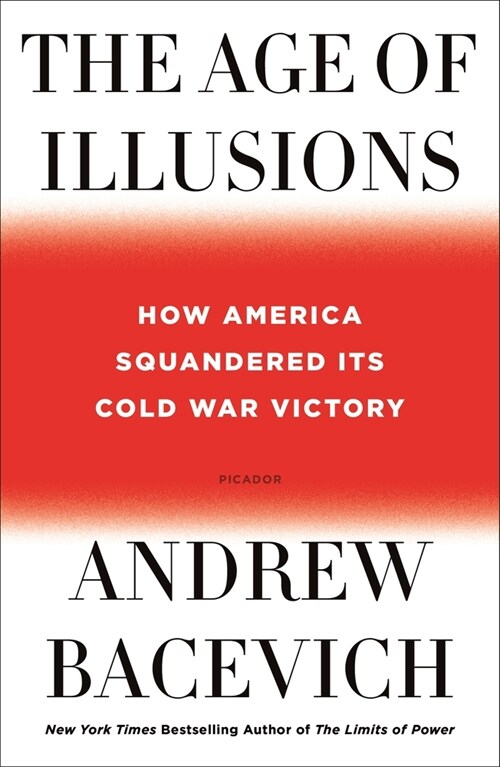 The Age of Illusions: How America Squandered Its Cold War Victory (Paperback)