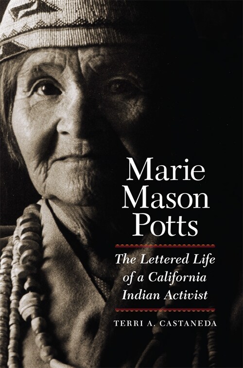 Marie Mason Potts: The Lettered Life of a California Indian Activist (Hardcover)