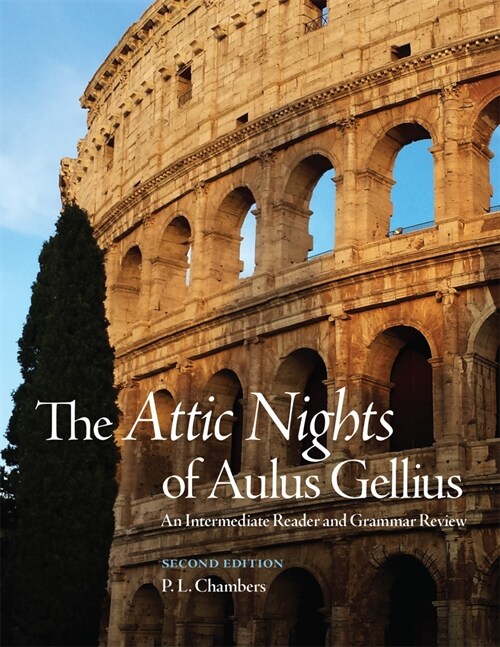 The Attic Nights of Aulus Gellius, Second Edition: An Intermediate Reader and Grammar Review (Paperback, 2)