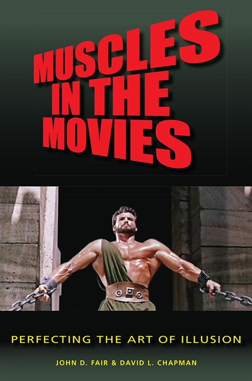 Muscles in the Movies: Perfecting the Art of Illusion (Hardcover)