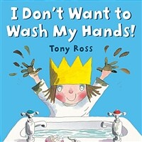 I Don't Want to Wash My Hands! (Paperback)