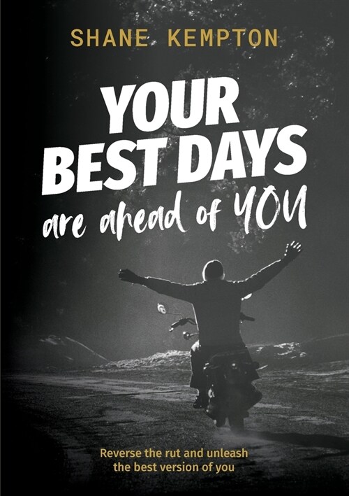Your Best Days are ahead of you: Reverse the rut and unleash the best version of you (Paperback)