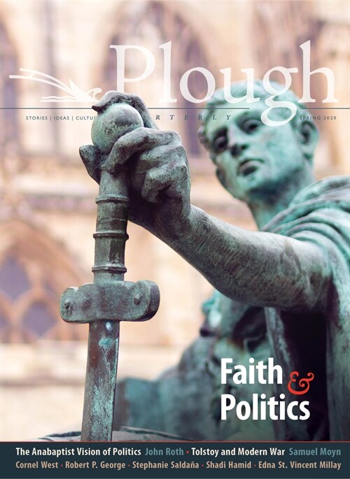 Plough Quarterly No. 24 - Faith and Politics (Paperback)