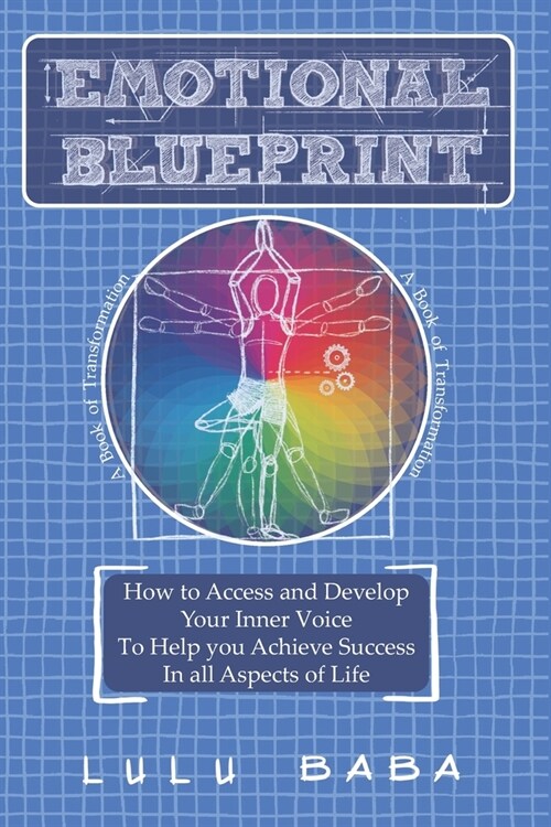 Emotional Blueprint: A Book of Transformation - How to Access and Develop your Inner Voice -: Spiritual Growth, Awakening, Self-care, Energ (Paperback)