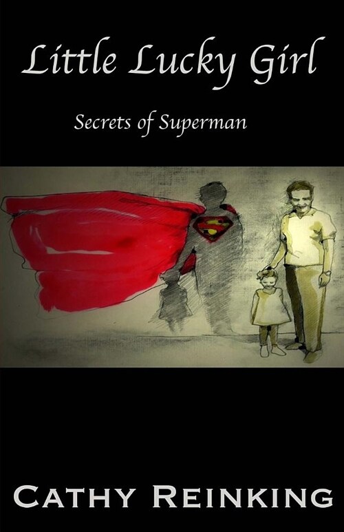 Little Lucky Girl: Secrets of Superman (Paperback)