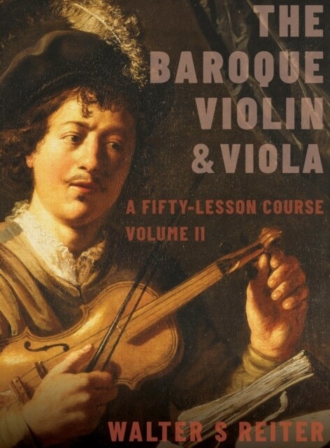 The Baroque Violin & Viola, Vol. II: A Fifty-Lesson Course (Hardcover)