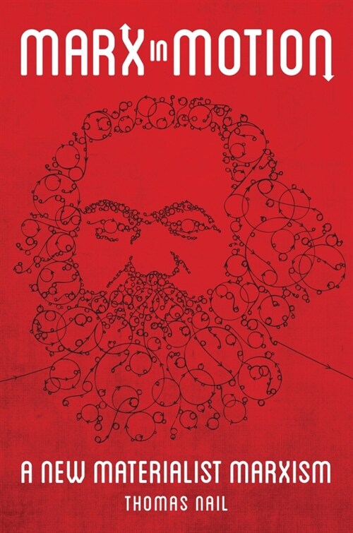 Marx in Motion: A New Materialist Marxism (Paperback)