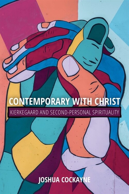 Contemporary with Christ: Kierkegaard and Second-Personal Spirituality (Hardcover)