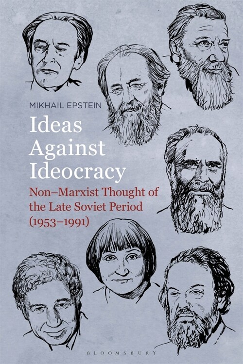 Ideas Against Ideocracy: Non-Marxist Thought of the Late Soviet Period (1953-1991) (Hardcover)