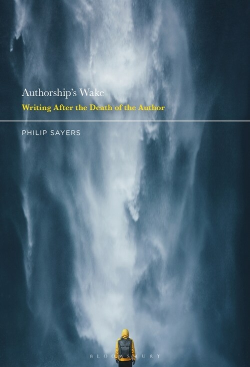 Authorships Wake: Writing After the Death of the Author (Hardcover)