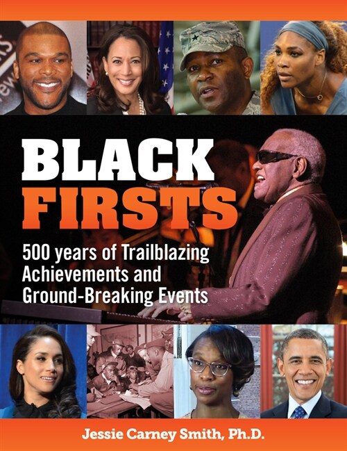 Black Firsts: 500 Years of Trailblazing Achievements and Ground-Breaking Events (Paperback)