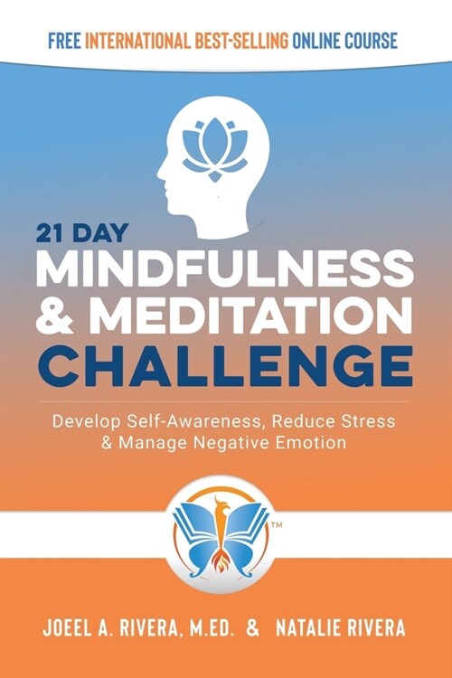 21 Day Mindfulness and Meditation Challenge: Develop Self-Awareness, Reduce Stress and Manage Negative Emotion (Paperback)