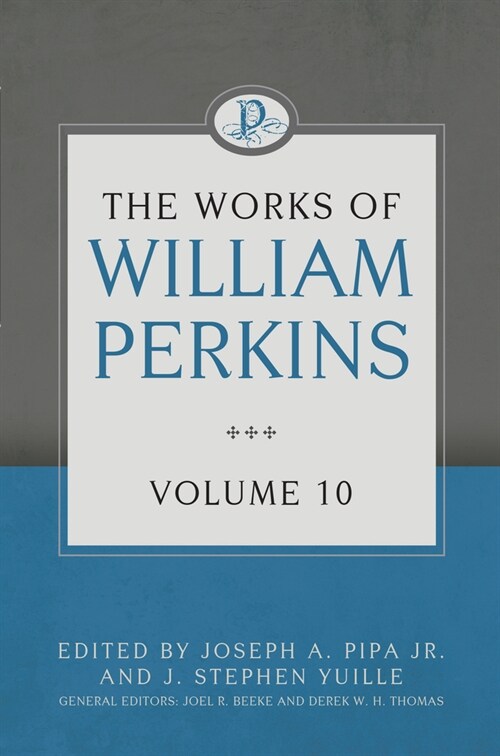 The Works of William Perkins, Volume 10 (Hardcover)