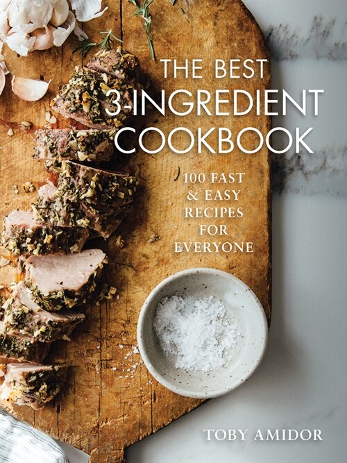 The Best 3-Ingredient Cookbook: 100 Fast and Easy Recipes for Everyone (Paperback)