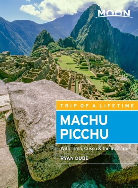 Moon Machu Picchu: With Lima, Cusco & the Inca Trail (Paperback, 5)