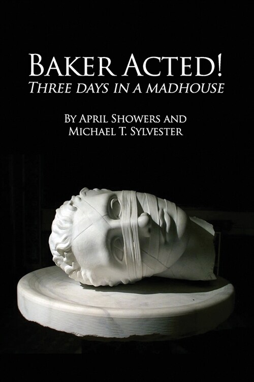 Baker Acted!: Three Days in a Madhouse (Paperback)