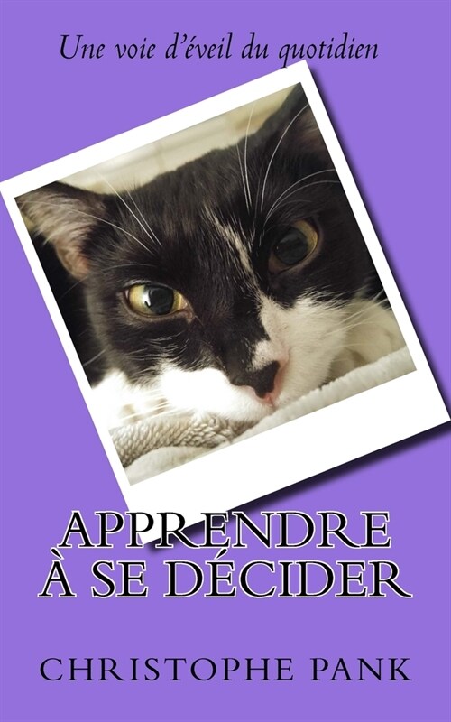 Apprendre a se decider: Une voie d eveil du quotidien (Paperback)