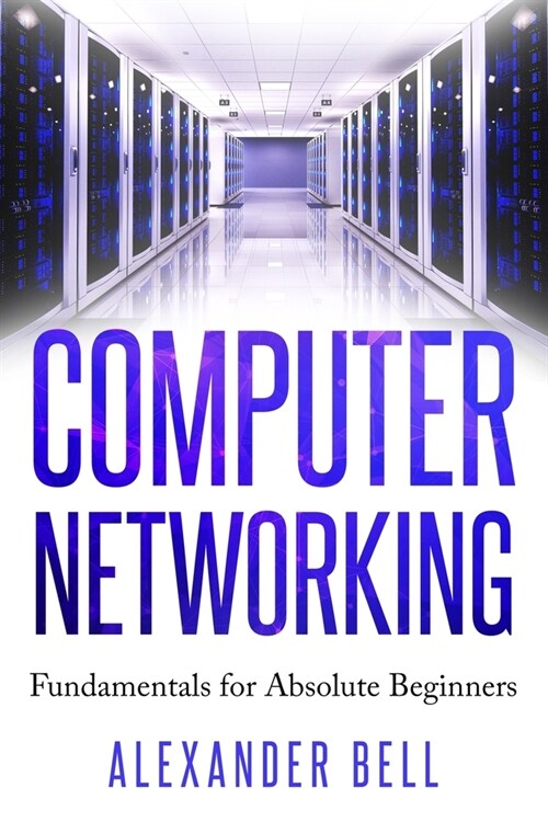 Computer Networking: Fundamentals for Absolute Beginners (Paperback)