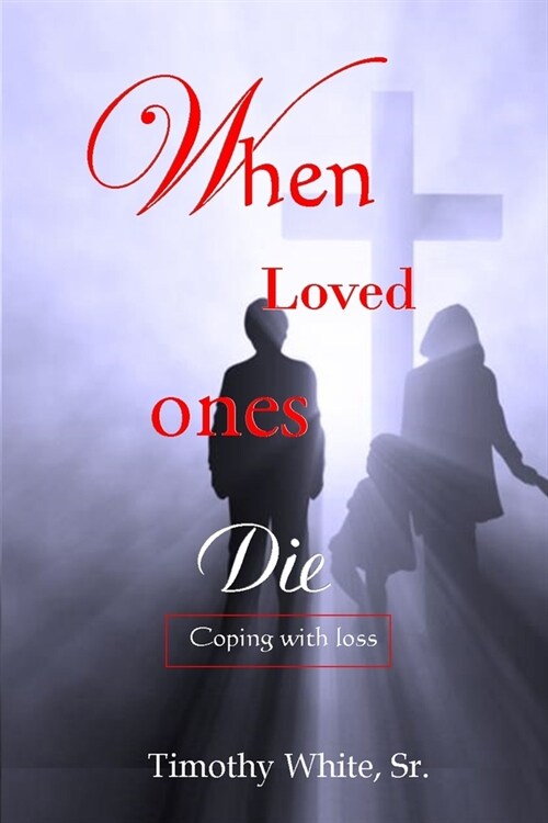 When Loved Ones Die: Coping with Loss (Paperback)