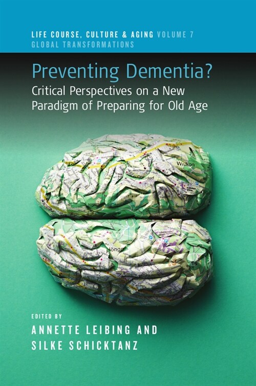 Preventing Dementia? : Critical Perspectives on a New Paradigm of Preparing for Old Age (Hardcover)