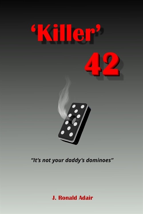 Killer 42: Not Your Daddys Dominoes (Paperback)