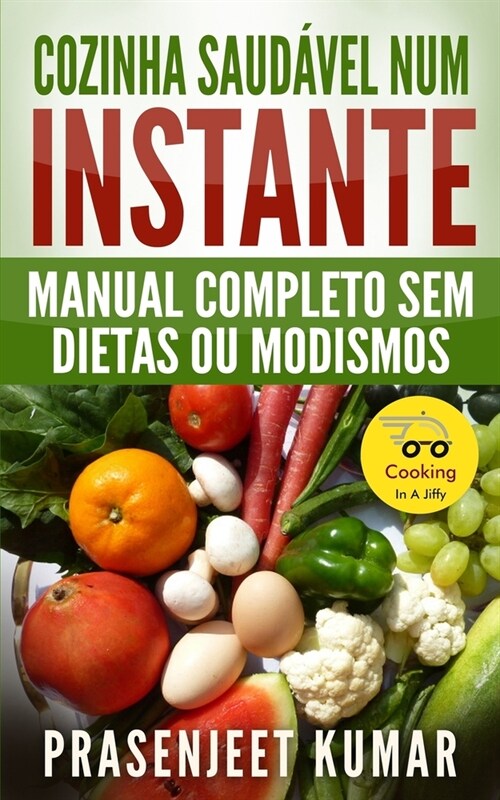 Cozinha Saud?el Num Instante: Manual Completo Sem Dietas Ou Modismos (Paperback)