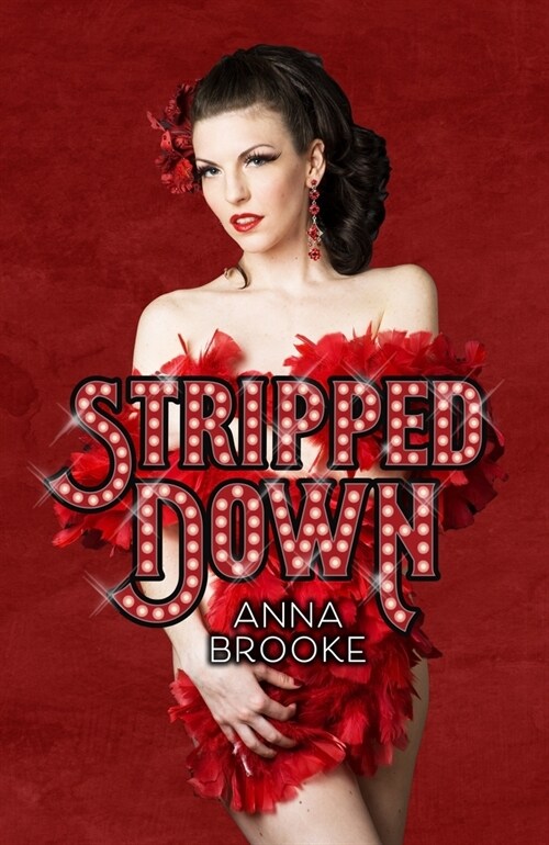 Stripped Down: How Burlesque Led Me Home (Paperback)