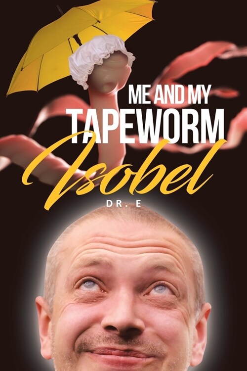 Me and My Tapeworm Isobel (Paperback)